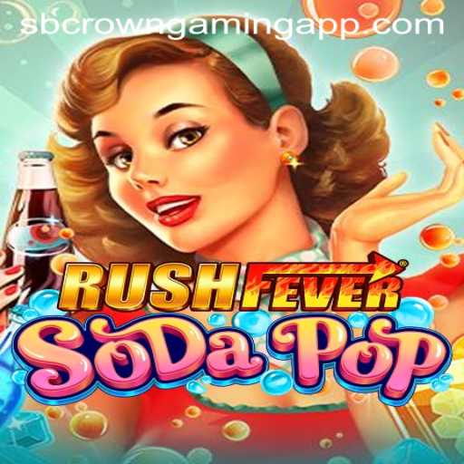Dive into the Thrilling World of RushFeverSodaPop: A New Era in SB Crown Gaming